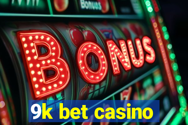 9k bet casino